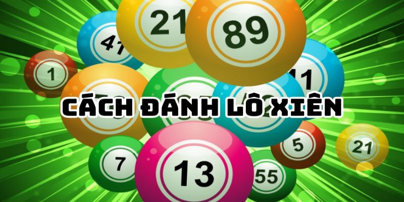 Hướng dẫn cách chơi lô xiên tỷ lệ thắng khủng