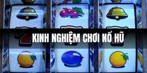 Kinh Nghiệm Chơi Nổ Hũ Thắng Đậm, Jackpot Về Liên Tục