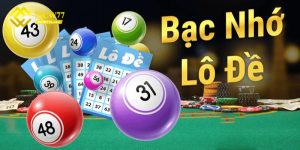 Lô Đề Bạc Nhớ - Bí Quyết Soi Cầu Chuẩn Xác Từng Con Số