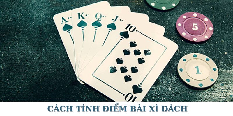 Giải Mã Về Cách Tính Điểm Bài Xì Dách Cụ Thể Từ A Đến Z