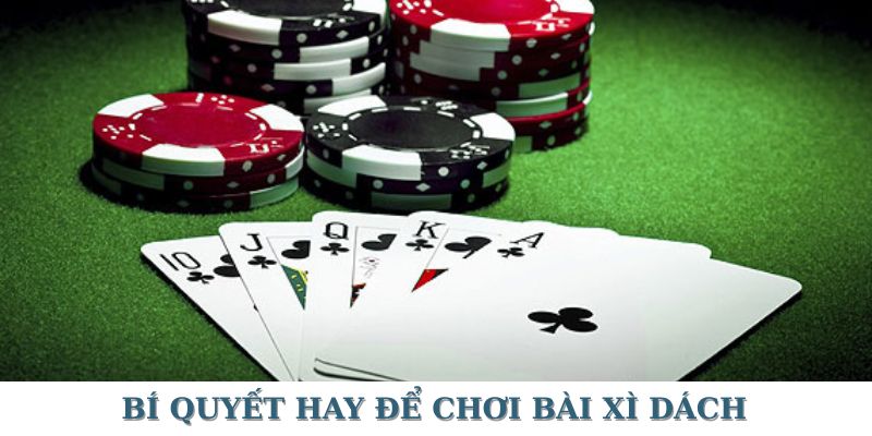 Điểm danh những kinh nghiệm chơi bài xì dách cực hay