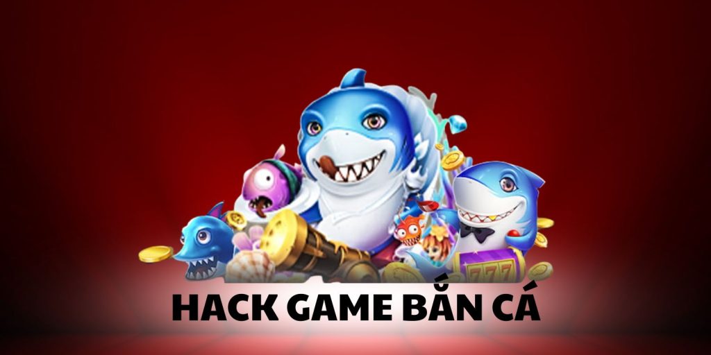 Tổng Hợp Tool Hack Game Bắn Cá Hiệu Quả Nhất Hiện Nay