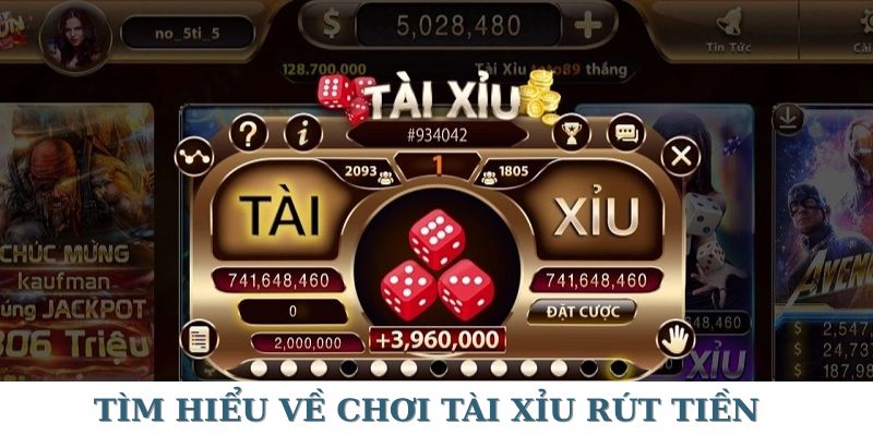 Khám phá về hình thức chơi tài xỉu rút tiền