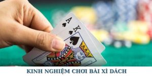 Kinh Nghiệm Chơi Bài Xì Dách Thực Chiến Từ Nhiều Cao Thủ