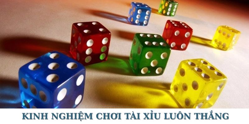 Kinh Nghiệm Chơi Tài Xỉu Luôn Thắng - Bí Quyết Vàng Từ Cao Thủ