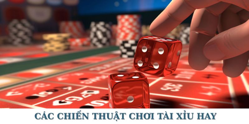 Những chiến thuật trong kinh nghiệm chơi tài xỉu luôn thắng