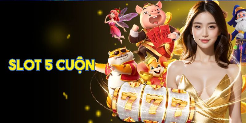 Tìm Hiểu Slot 5 Cuộn: Cách Chơi, Mẹo Thắng Và Các Trò Hot